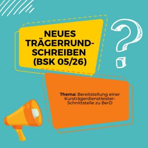 Mehr über den Artikel erfahren Trägerrundschreiben BSK 05/26